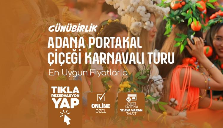 Konya Çıkışlı Günübirlik Adana Portakal Çiçeği Festivali